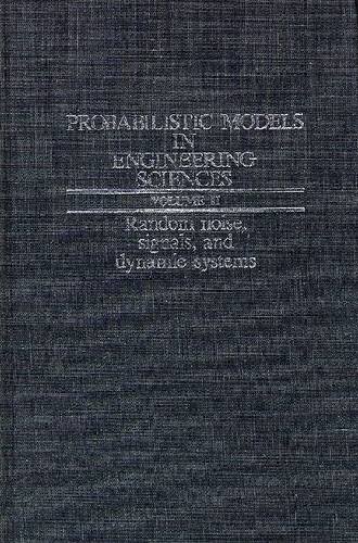 Imagen de archivo de Probabilistic Models in Engineering Sciences: Random Noise, Signals, and Dynamic Systems: Vol 002 a la venta por Revaluation Books