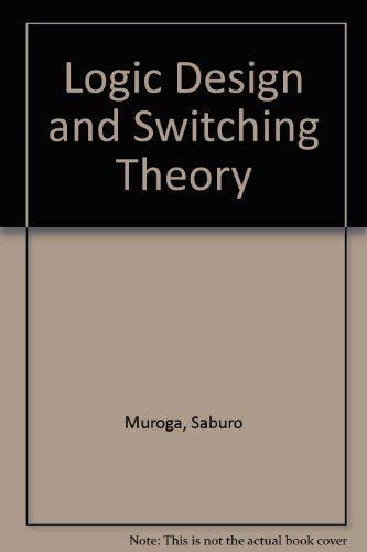 Logic Design and Switching Theory