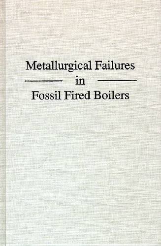 9780894644825: Metallurgical Failures in Fossil Fired Boilers