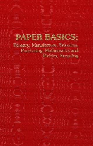 9780894645693: Paper Basics: Forestry, Manufacture, Selection, Purchasing, Mathematics and Metrics, Recycling