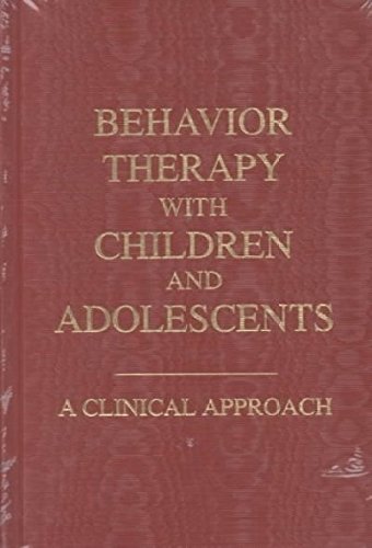 Beispielbild fr Behavior Therapy with Children & Adolescents: A Clinical Approach zum Verkauf von Powell's Bookstores Chicago, ABAA