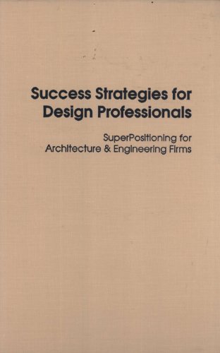 9780894647321: Success Strategies for Design Professionals: Super Positioning for Architecture and Engineering Firms