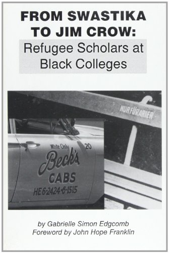 Imagen de archivo de From Swastika to Jim Crow: Refugee Scholars at Black Colleges a la venta por Ergodebooks