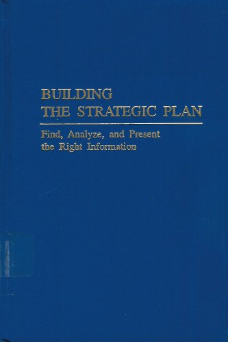 Building the Strategic Plan: Find, Analyze, and Present the Right Information