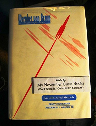 Beispielbild fr Wernher Von Braun Crusader for Space: A Biographical Memoir zum Verkauf von Best and Fastest Books