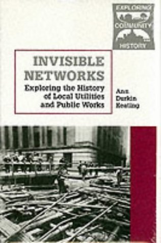 Stock image for Invisible Networks Exploring the History of Local Utilities and Public Works for sale by Webbooks, Wigtown