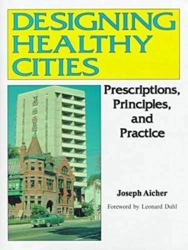 Beispielbild fr Designing healthy cities : prescriptions, principles, and practice. zum Verkauf von Kloof Booksellers & Scientia Verlag