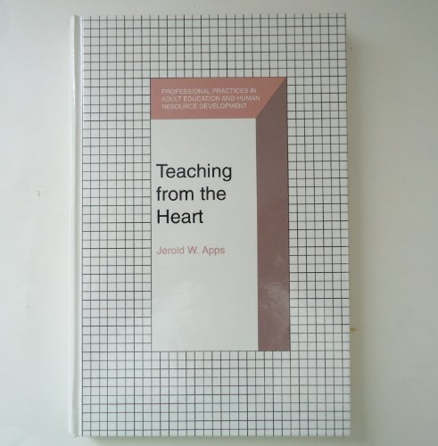 Teaching from the Heart (Professional Practices in Adult Education and Human Resource Development...