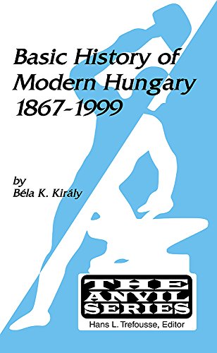 Beispielbild fr Basic History of Modern Hungary: 1867- 1999 (The Anvil Series) zum Verkauf von Powell's Bookstores Chicago, ABAA