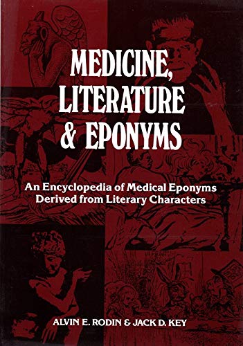 Beispielbild fr Medicine, Literature, & Eponyms: An Encyclopedia of Medical Eponyms Derived from Literary Characters zum Verkauf von Powell's Bookstores Chicago, ABAA