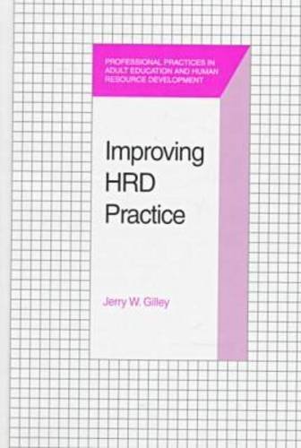 Stock image for Improving Hrd Practice (Professional Practices in Adult Education and Human Resource Development Series) for sale by Powell's Bookstores Chicago, ABAA