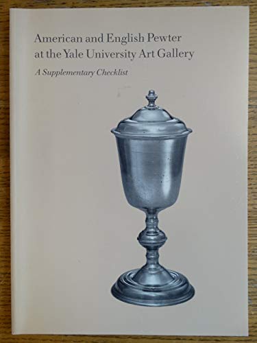 American and English Pewter at the Yale University Art Gallery: A Supplementary Checklist (9780894670404) by Barquist, David L.