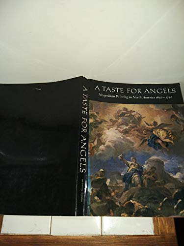 Imagen de archivo de A Taste for Angels: Neapolitan Painting in North America, 1650-1750 a la venta por SecondSale