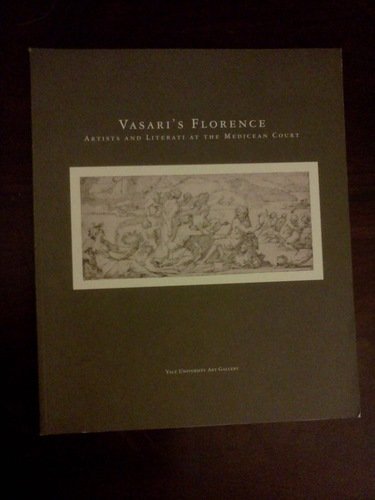 Imagen de archivo de Vasari's Florence: Artists and Literati at the Medicean Court a la venta por Front Cover Books