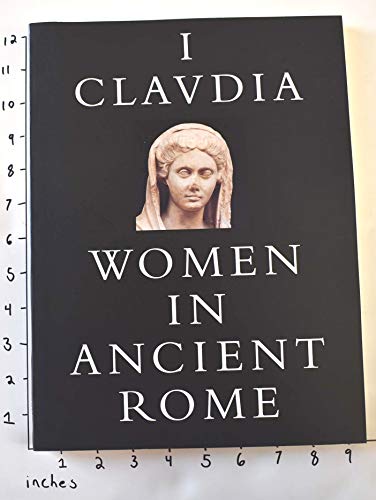 Stock image for I, Claudia: Women in Ancient Rome for sale by HPB Inc.