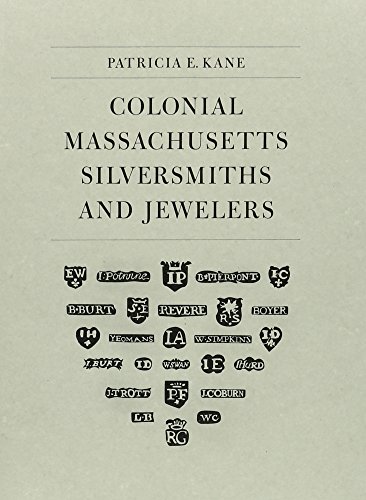9780894670770: Colonial Massachusetts Silversmiths and Jewelers: A Biographical Dictionary Based on the Notes of Francis Hill Bigelow and John Marshall Phillips