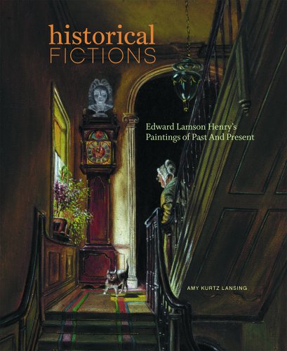 Stock image for Historical Fictions : Edward Lamson Henry's Paintings of Past and Present for sale by Better World Books