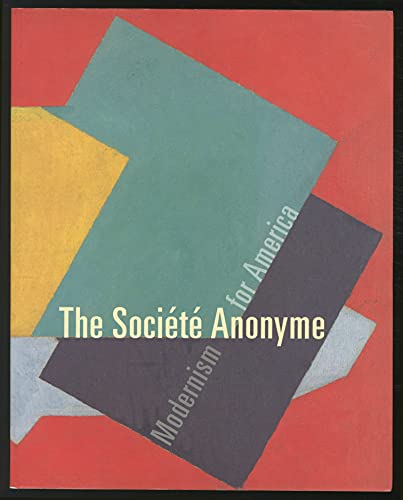 Imagen de archivo de The Societe Anonyme: Modernism for America a la venta por ThriftBooks-Atlanta