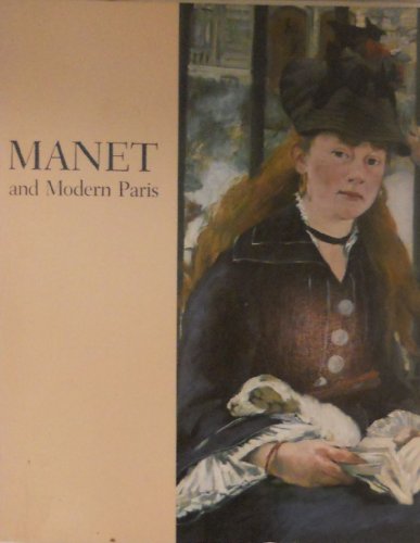 Imagen de archivo de Manet and modern Paris: One hundred paintings, drawings, prints, and photographs by Manet and his contemporaries a la venta por Half Price Books Inc.