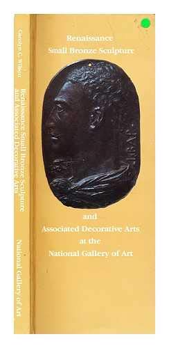 Imagen de archivo de Renaissance Small Bronze Sculpture and Associated Decorative Arts at the National Gallery of Art a la venta por Wonder Book