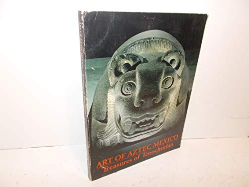 9780894680700: Art of Aztec Mexico: Treasures of Tenochtitian