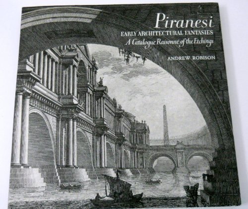 Imagen de archivo de Piranesi: Early Architectural Fantasies: A Catalogue Raisonne of the Etchings a la venta por HPB-Ruby