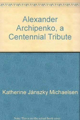 Stock image for Alexander Archipenko, a Centennial Tribute for sale by Alphaville Books, Inc.