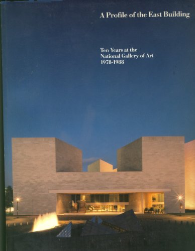 9780894681264: A Profile of the East Building: Ten Years at the National Gallery of Art, 1978-1988