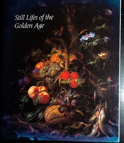 9780894681295: Still Lifes of the Golden Age: Northern European Paintings from the Heinz Family Collection