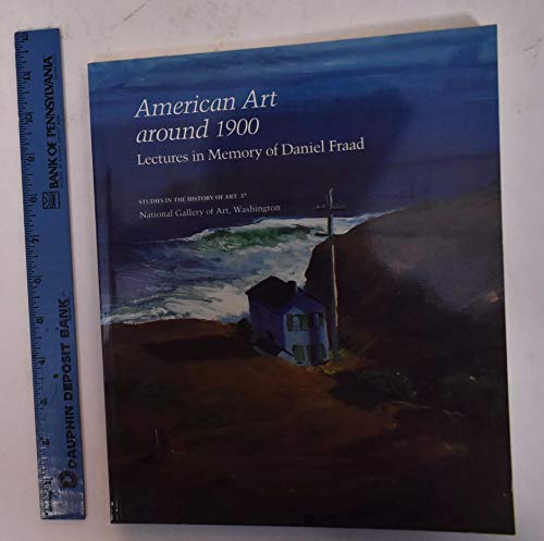 Stock image for American Art around 1900: Lectures in Memory of Daniel Fraad (Studies in the History of Art) for sale by Wonder Book
