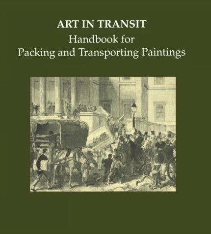 9780894681653: Art in Transit: Handbook for Packing and Transporting Paintings