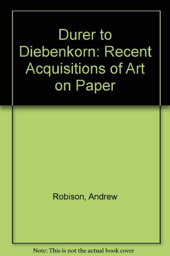 9780894681820: Durer to Diebenkorn: Recent Acquisitions of Art on Paper