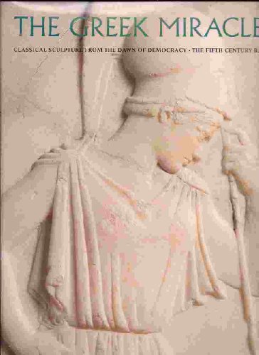 Beispielbild fr The Greek Miracle: Classical Sculpture from the Dawn of Democracy, the Fifth Century B.C. zum Verkauf von Wonder Book