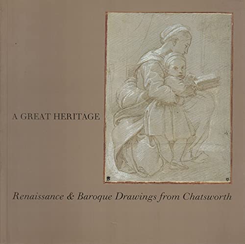 Beispielbild fr A Great Heritage: Renaissance & Baroque Drawings From Chatsworth zum Verkauf von Wonder Book