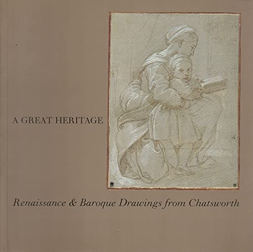 Imagen de archivo de A Great Heritage: Renaissance & Baroque Drawings from Chatsworth a la venta por Priceless Books