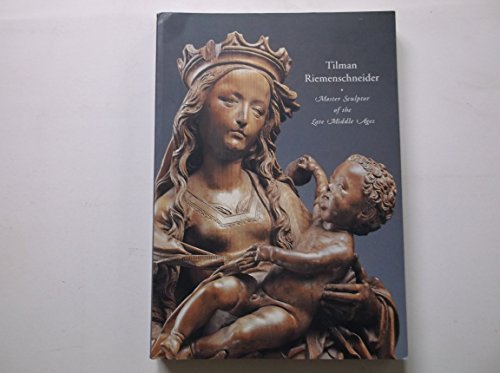 Beispielbild fr Tilman Riemenschneider: Master Sculptor of the Late Middle Ages zum Verkauf von Sequitur Books