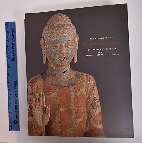 Imagen de archivo de The Golden Age of Chinese Archaeology: Celebrated Discoveries from the People's Republic of China a la venta por Front Cover Books
