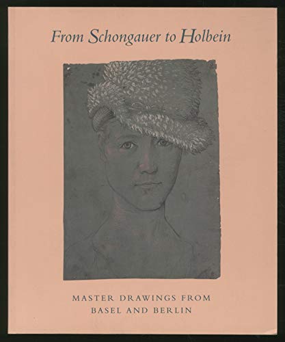 Beispielbild fr From Schongauer to Holbein : Master Drawings from Basel and Berlin zum Verkauf von Better World Books