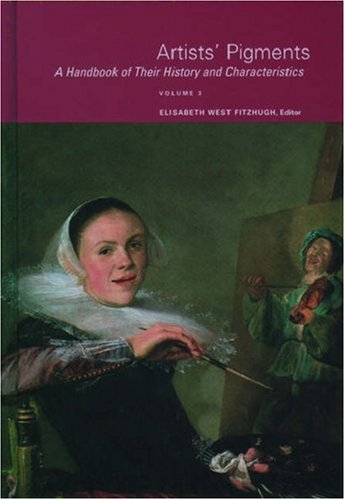 Artists' Pigments: A Handbook of Their History & Characteristics (A National Gallery of Art U. S. A. Publication) (Vol 3)