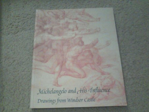 Imagen de archivo de Michelangelo and His Influence: Drawings from Windsor Castle a la venta por Half Price Books Inc.