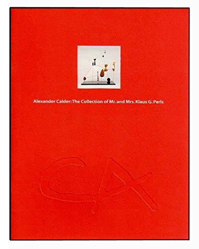 Alexander Calder: The Collection of Mr. & Mrs. Klaus G. Perls (9780894682704) by Prather, Marla; Calder, Alexander; National Gallery Of Art (U. S.)