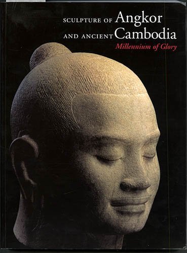 Imagen de archivo de Sculpture of Angkor and Ancient Cambodia: Millennium of Glory a la venta por Irish Booksellers
