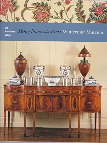 Imagen de archivo de An American Vision: Henry Francis Du Pont's Winterthur Museum a la venta por Wonder Book