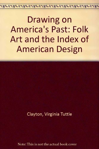 Beispielbild fr Drawings on America's Past: Folk Art, Modernism, and the Index of American Design zum Verkauf von Second Story Books, ABAA