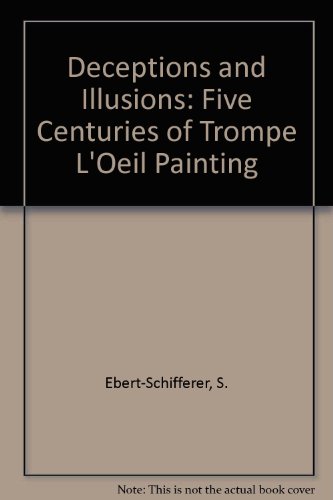 9780894682964: Deceptions and Illusions: Five Centuries of Trompe L'Oeil Painting