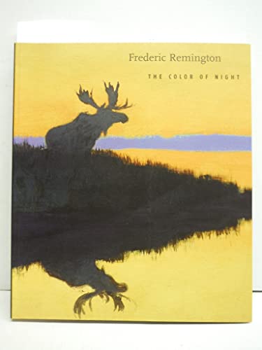 Stock image for Frederic Remington: The Color of Night for sale by Abyssbooks