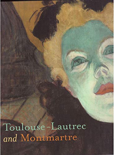 Imagen de archivo de Toulouse-lautrec And Montmartre a la venta por Books of the Smoky Mountains