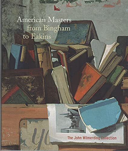 9780894683220: American Masters from Bingham to Eakins: The John Wilmerding Collection
