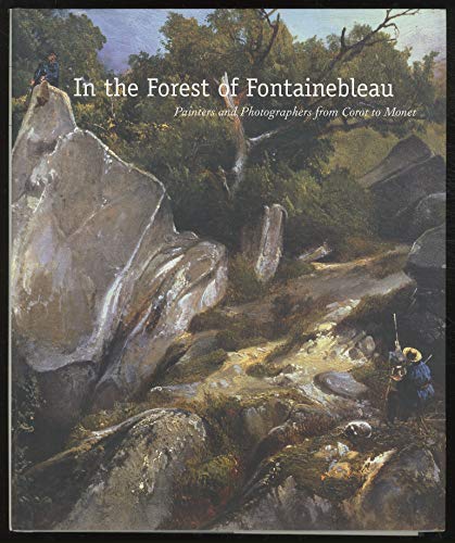 9780894683459: In the Forest of Fontainebleau: Painters and Photographers from Corot to Mone...