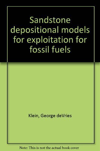 Sandstone depositional models for exploitation for fossil fuels
